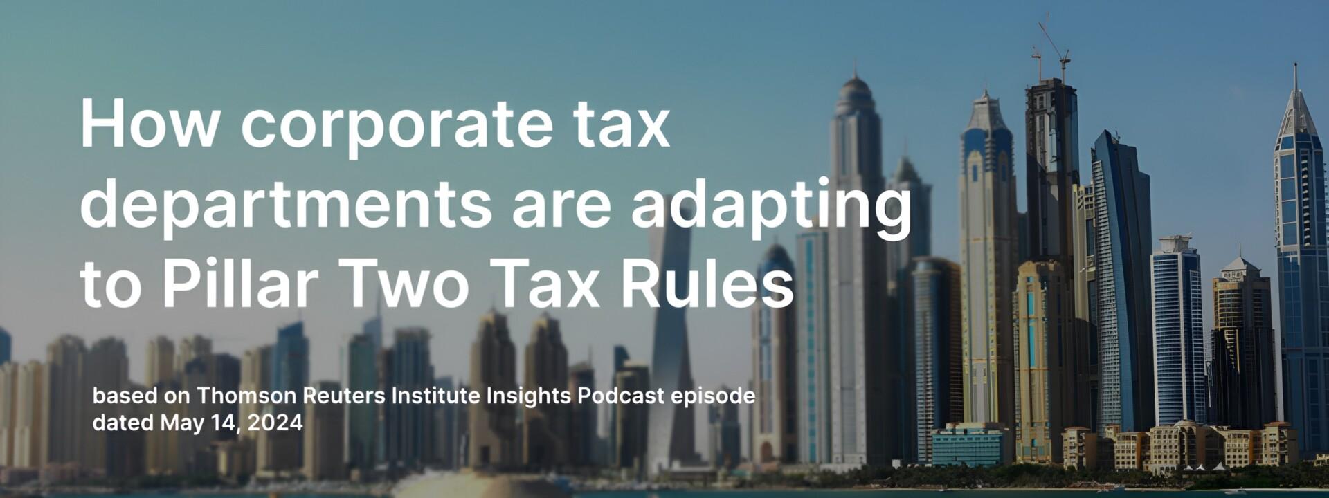 How corporate tax departments are adapting to Pillar Two Tax Rules